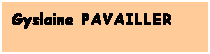 Zone de Texte: Gyslaine PAVAILLER
